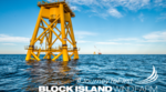 US: Block Island Wind Farm Caps Off Successful First Offshore Construction Season