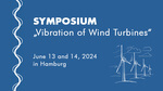 Symposium: Vibration of Wind Turbines June 13 - 14 in Hamburg