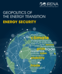 IRENA: New Report: Geopolitics of the energy transition: Energy security